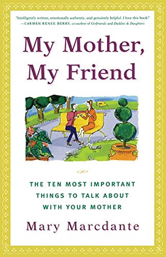 cover image My Mother, My Friend: The Ten Most Important Things to Talk about with Your Mother