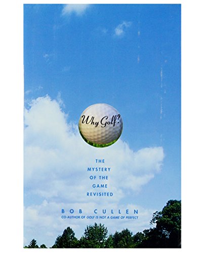 cover image Why Golf?: The Mystery of the Game Revisited
