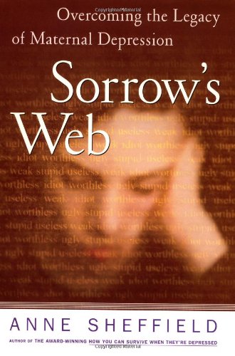 cover image Sorrow's Web: Hope, Help, and Understanding for Depressed Mothers and Their Children