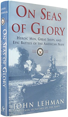 cover image ON SEAS OF GLORY: Heroic Men, Great Ships, and Epic Battles of the American Navy