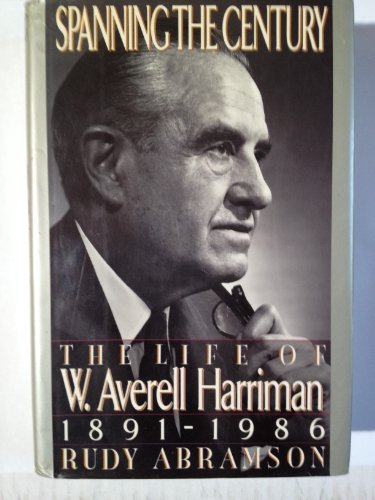 cover image Spanning the Century: The Life of W. Averell Harriman, 1891-1986