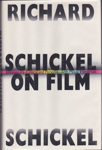 cover image Schickel on Film: Encounters--Critical and Personal--With Movie Immortals