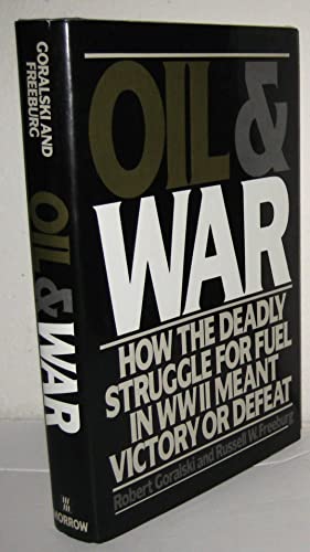 cover image Oil and War: How the Deadly Struggle for Fuel in WWII Meant Victory or Defeat