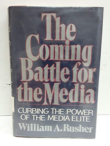 cover image The Coming Battle for the Media: Curbing the Power of the Media Elite