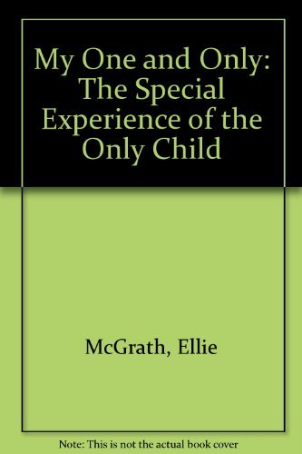 cover image My One and Only: The Special Experience of the Only Child