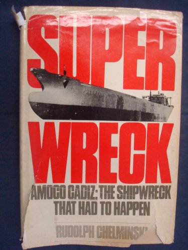 cover image Superwreck: Amoco Cadiz; The Shipwreck That Had to Happen