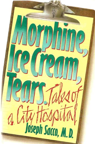 cover image Morphine, Ice Cream, Tears: Tales of a City Hospital