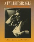 cover image A Twilight Struggle: The Life of John Fitzgerald Kennedy
