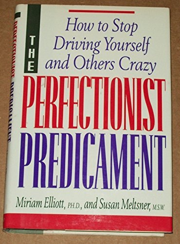 cover image The Perfectionist Predicament: How to Stop Driving Yourself and Others Crazy