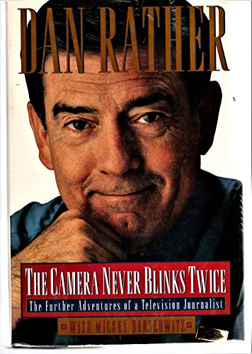 cover image The Camera Never Blinks Twice: The Further Adventures of a Television Journalist