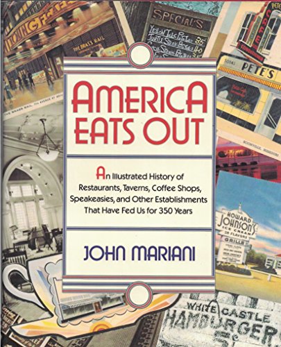 cover image America Eats Out: An Illustrated History of Restaurants, Taverns, Coffee Shops, Speakeasies.....