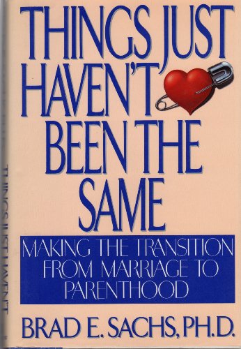 cover image Things Just Haven't Been the Same: Making the Transition from Marriage to Parenthood