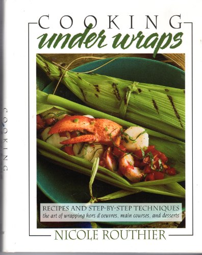 cover image Cooking Under Wraps: The Art of Wrapping Hors D'Oeuvres, Main Courses, and Desserts