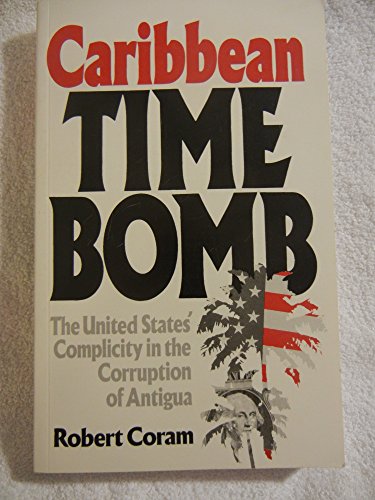 cover image Caribbean Time Bomb: The United States' Complicity in the Corruption of Antigua