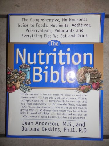 cover image The Nutrition Bible: The Comprehensive No Nonsense Guide to Foods Nutrients Additives, ...