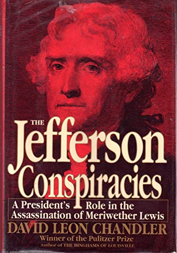 cover image The Jefferson Conspiracies: A President's Role in the Assassination of Meriwether Lewis