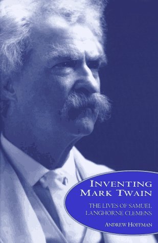 cover image Inventing Mark Twain: The Lives of Samuel Langhorne Clemens