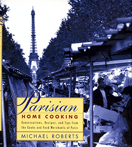 cover image Parisian Home Cooking: Conversations, Recipes, and Tips from the Cooks and Food Merchants of Paris