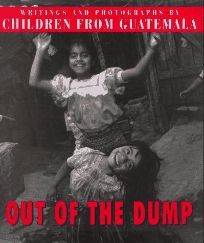 cover image Out of the Dump: Writings and Photographs by Children from Guatemala