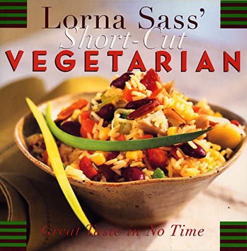 cover image Lorna Sass' Short-Cut Vegetarian: Great Taste in No Time