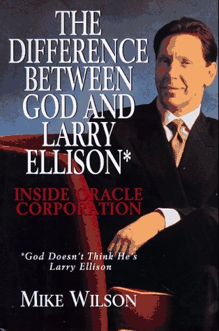 cover image Difference Between God and Larry Ellison*, the *God Doesn't Think He's Larry E: *God Doesn't Think He's Larry Ellison / Inside Oracle Corporation