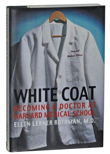 cover image White Coat: Becoming a Doctor at Harvard Medical School