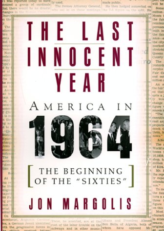 cover image The Last Innocent Year: America in 1964--The Beginning of the 'Sixties'