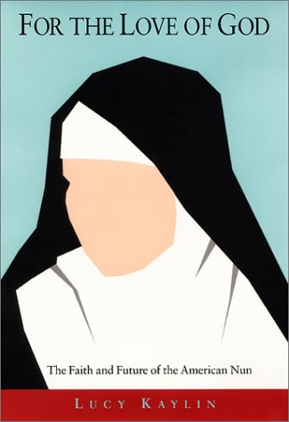 cover image For the Love of God: Faith and Future of the American Nun
