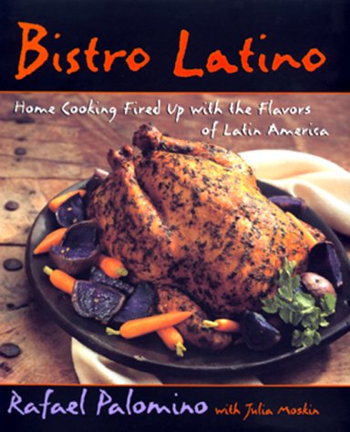 cover image Bistro Latino: Home Cooking Fired Up with the Flavors of Latin America