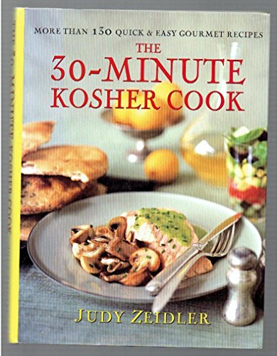 cover image The 30 Minute Kosher Cook: More Than 130 Quick & Easy Gourmet Recipes