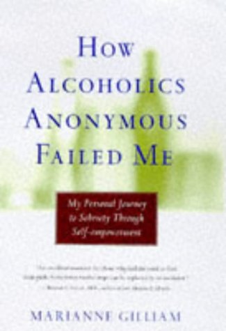 cover image How Alcoholics Anonymous Failed Me: My Personal Journey to Sobriety Through Self-Empowerment