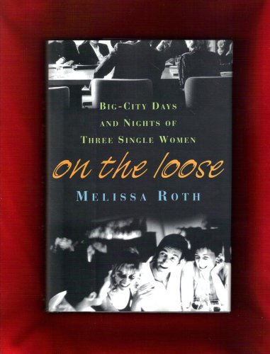 cover image On the Loose: Big-City Days and Nights of Three Single Women