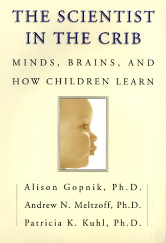 cover image The Scientist in the Crib: Minds, Brains, and How Children Learn