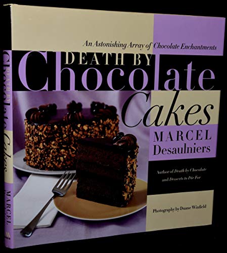 cover image Death by Chocolate Cakes: An Astonishing Array of Chocolate Enchantments