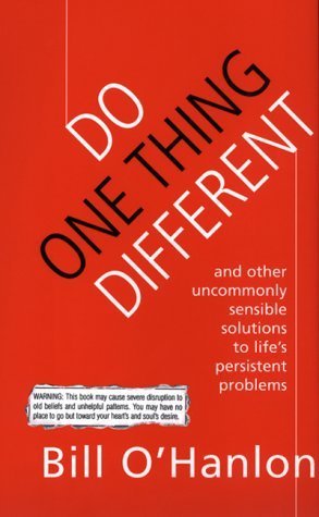 cover image Do One Thing Different: And Other Uncommonly Sensible Solutions to Life's Persistent Problems