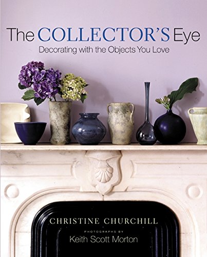 cover image The Collector's Eye: Decorating with the Objects You Love