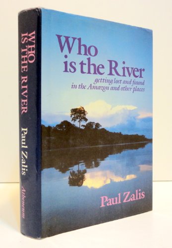 cover image Who is the River: Getting Lost and Found in the Amazon and Other Places