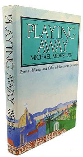 cover image Playing Away: Roman Holidays and Other Mediterranean Encounters