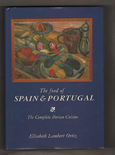 cover image The Food of Spain and Portugal: The Complete Iberian Cuisine