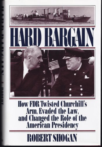 cover image Hard Bargain: How FDR Twisted Churchill's Arm, Evaded the Law, and Changed the Role of the American Presidency