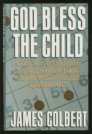 cover image God Bless the Child: A True Story of Child Abuse, Gambling, Southern Politics and One Woman's...