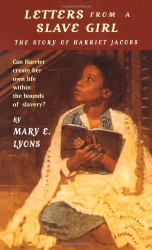 Letters From A Slave Girl The Story Of Harriet Jacobs By Mary E Lyons