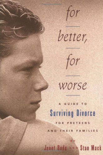 cover image For Better, for Worse: A Guide to Surviving Divorce for Preteens and Their Families