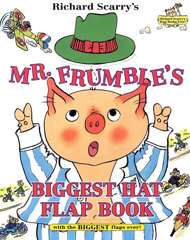cover image Richard Scarry's Mr. Frumble's Biggest Hat Flap Book Ever!