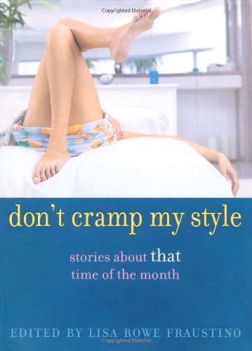 cover image DON'T CRAMP MY STYLE: Stories About That Time of the Month