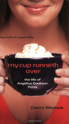 cover image MY CUP RUNNETH OVER: The Life of Angelica Cookson Potts