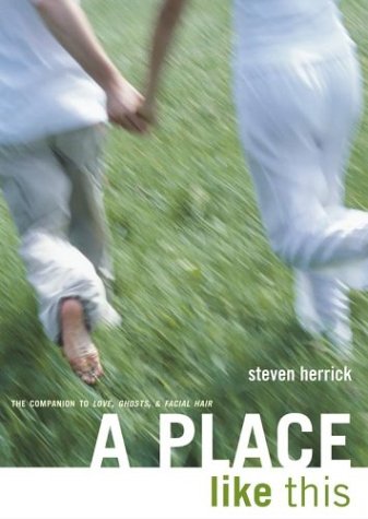 cover image LOVE, GHOSTS & FACIAL HAIR; A PLACE LIKE THIS