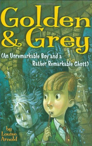 cover image Golden & Grey (An Unremarkable Boy and a Rather Remarkable Ghost)