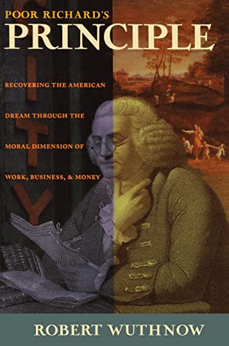 cover image Poor Richard's Principle: Recovering the American Dream Through the Moral Dimension of Work, Business, and Money