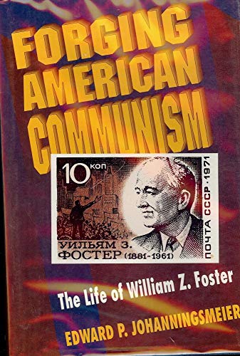 cover image Forging American Communism: The Life of William Z. Foster